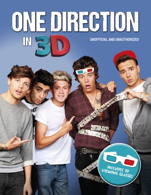 One Direction in 3D : Unofficial and Unauthorised, Hardback Book
