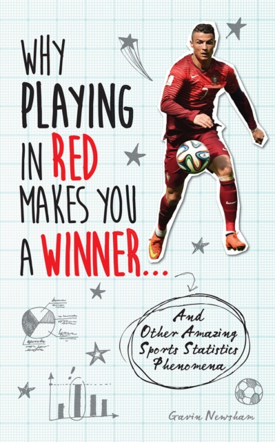 Why Playing in Red Makes You a Winner... : And Other Amazing Sports Statistics Phenomena, Paperback / softback Book