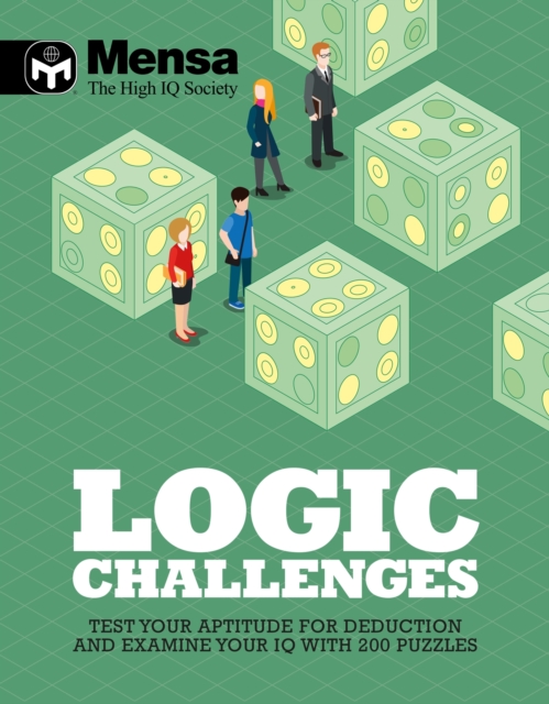 Mensa - Logic Challenges : Test your aptitude for deduction and examine your IQ with over 200 puzzles, Paperback / softback Book
