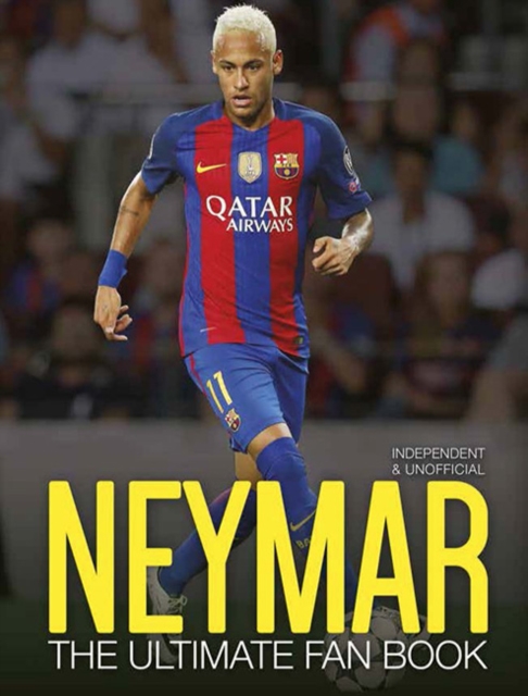 Neymar: the Ultimate Fan Book, Hardback Book