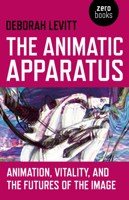 Animatic Apparatus, The : Animation, Vitality, and the Futures of the Image, Paperback / softback Book