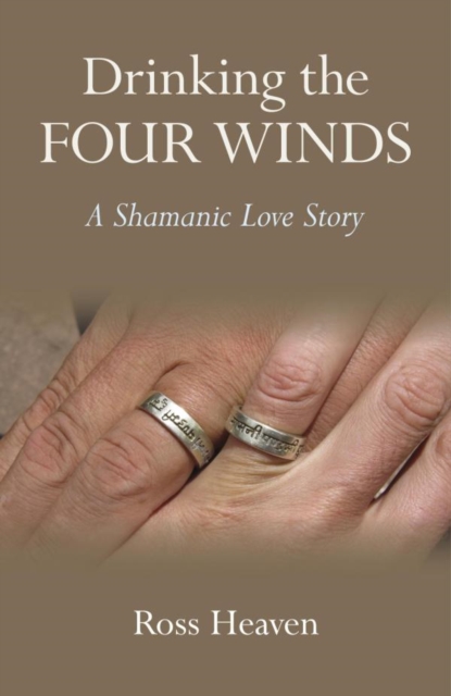 Drinking the Four Winds : A Shamanic Love Story, EPUB eBook