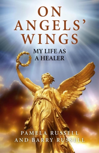 On Angels' Wings : My Life as a Healer, EPUB eBook