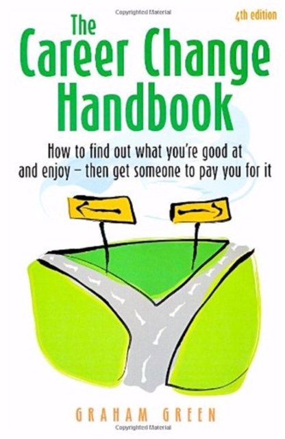 The Career Change Handbook 4th Edition : How to Find Out What You're Good at and Enjoy - Then Get Someone to Pay You for it, EPUB eBook