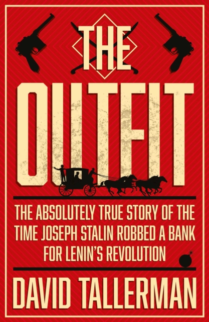 The Outfit : The Absolutely True Story of the Time Joseph Stalin Robbed a Bank, Paperback / softback Book