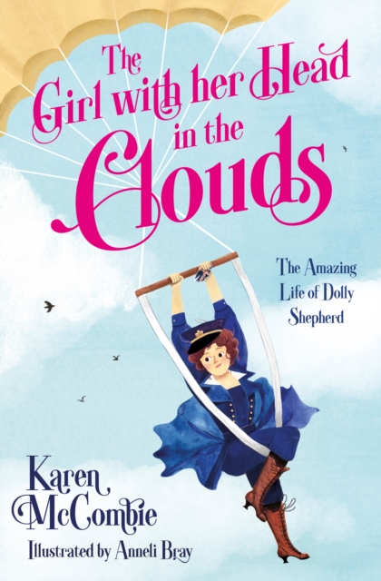 The Girl with her Head in the Clouds : The Amazing Life of Dolly Shepherd, Paperback / softback Book