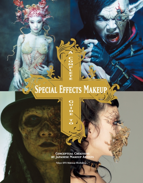 Complete Guide to Special Effects Makeup, Paperback / softback Book