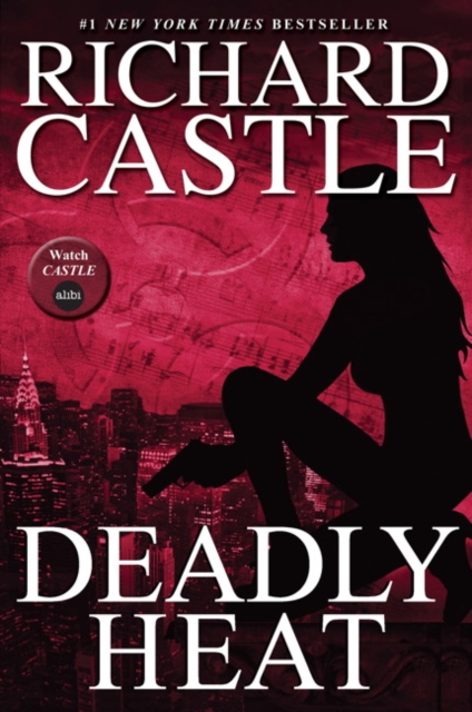 Nikki Heat Book Five - Deadly Heat : (Castle), Hardback Book