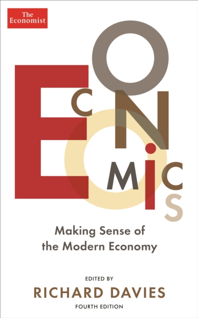 The Economist: Economics 4th edition : Making sense of the Modern Economy, Paperback / softback Book