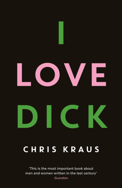 I Love Dick, Paperback / softback Book
