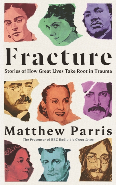 Fracture : Stories of How Great Lives Take Root in Trauma, Hardback Book