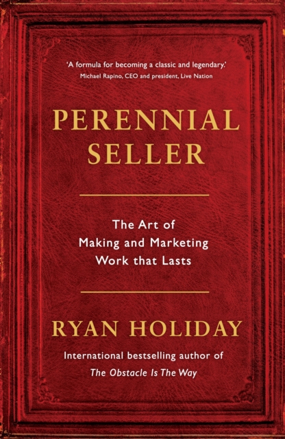 Perennial Seller : The Art of Making and Marketing Work that Lasts, Paperback / softback Book