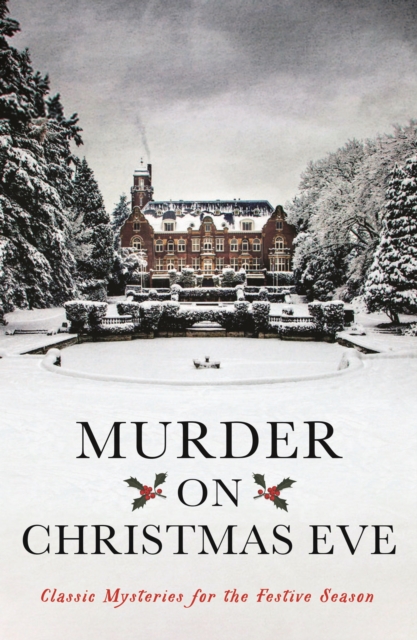 Murder On Christmas Eve : Classic Mysteries for the Festive Season, Paperback / softback Book
