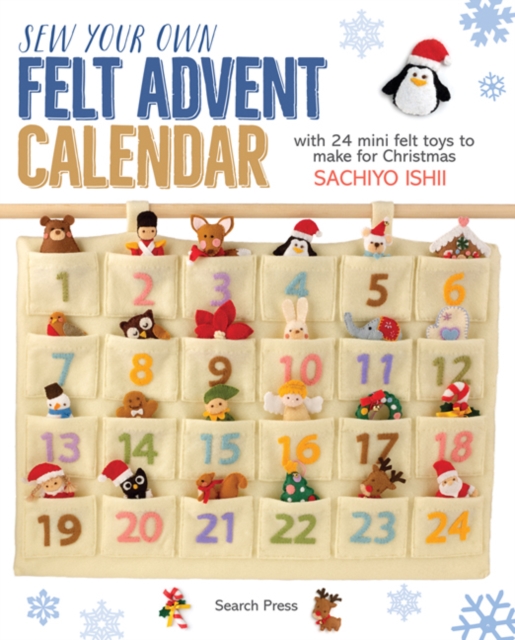 Sew Your Own Felt Advent Calendar : with 24 mini felt toys to make for Christmas, PDF eBook