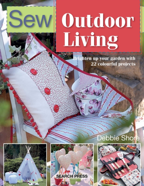 Sew Outdoor Living : Brighten up your garden with 22 colourful projects, PDF eBook