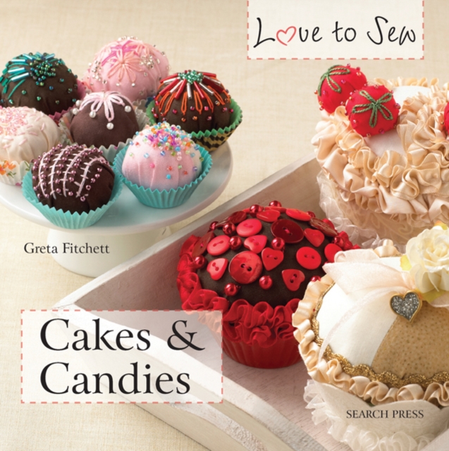 Love to Sew: Cakes & Candies, PDF eBook