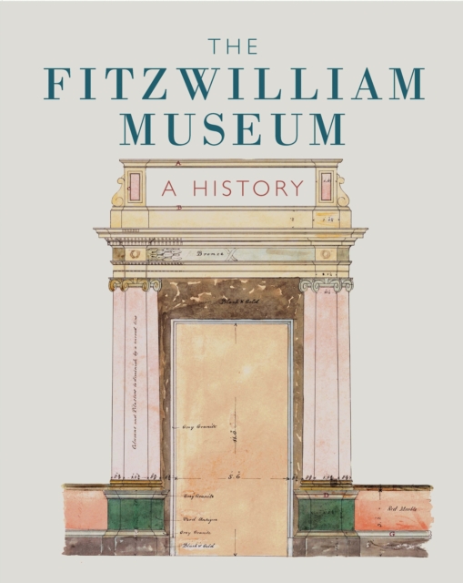 The Fitzwilliam Museum : A History, Hardback Book