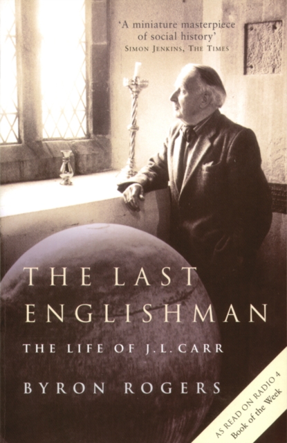The Last Englishman : The Life of J.L. Carr, Paperback / softback Book