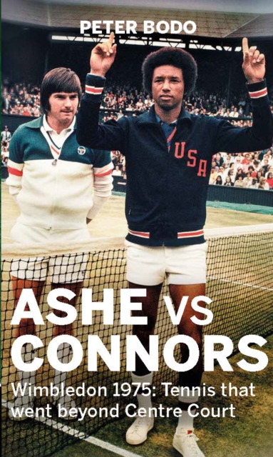 Ashe vs Connors : Wimbledon 1975 - Tennis that went beyond centre court, Hardback Book