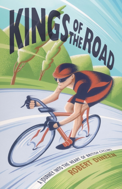 Kings of the Road : A Journey into the Heart of British Cycling, EPUB eBook