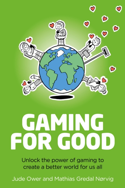 Gaming for Good : Unlocking the Power of Gaming to Create a Better World for Us All, Paperback / softback Book