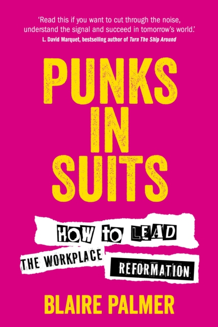 Punks in Suits : How to lead the workplace reformation, Paperback / softback Book