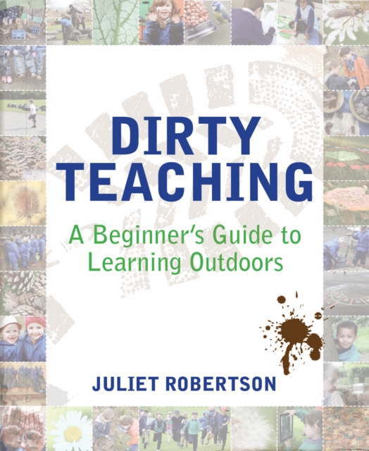 Dirty Teaching : A Beginner's Guide to Learning Outdoors, EPUB eBook