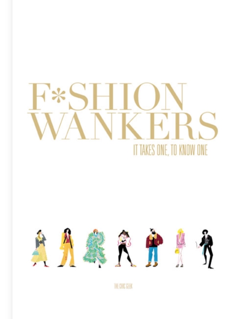 Fashion Wankers : It Takes One to Know One, Hardback Book