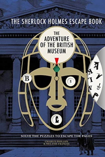 The Sherlock Holmes Escape Book: The Adventure of the British Museum : Solve the Puzzles to Escape the Pages, Paperback / softback Book
