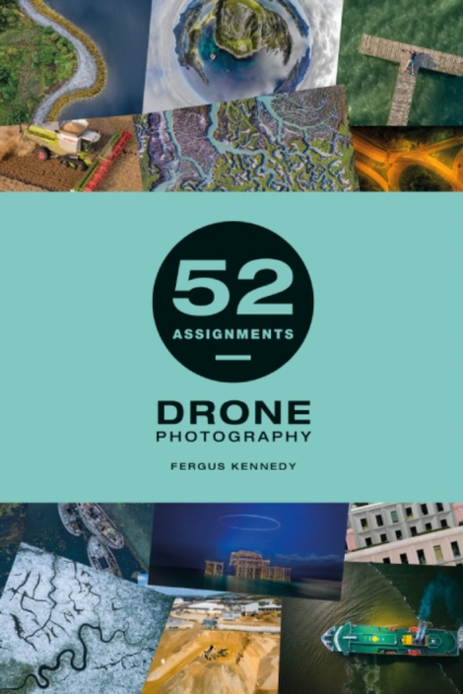 52 Assignments: Drone Photography, Hardback Book