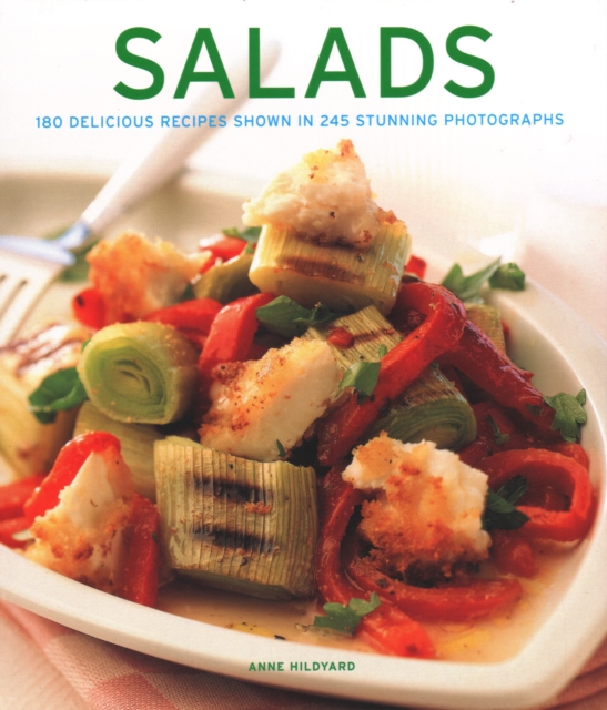 Salads : 180 delicious recipes shown in 245 stunning photographs, Hardback Book
