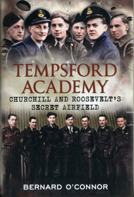 Tempsford Academy : Churchill's and Roosevelt's Secret Airfield, Hardback Book