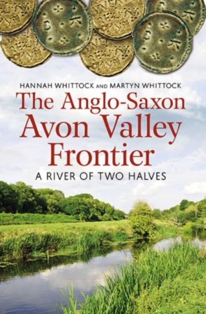 The Anglo-Saxon Avon Valley Frontier : A River of Two Halves, Paperback / softback Book