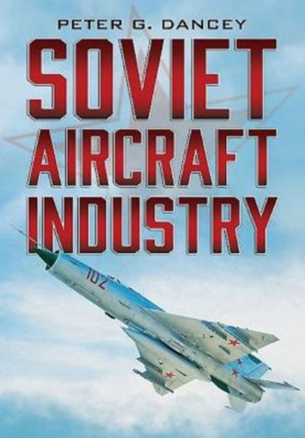 Soviet Aircraft Industry, Hardback Book