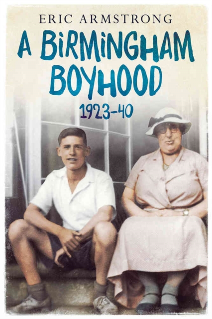 A Birmingham Boyhood 1923 to 1940, Paperback / softback Book