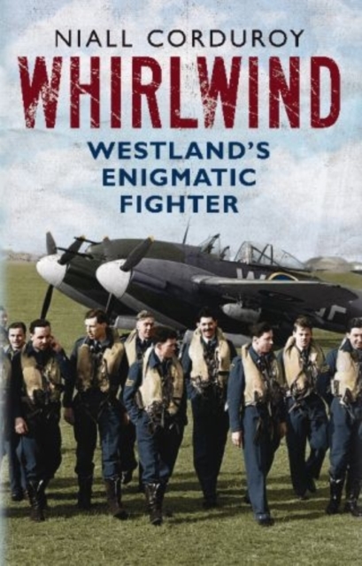 Whirlwind : Westland'S Enigmatic Fighter, Paperback / softback Book