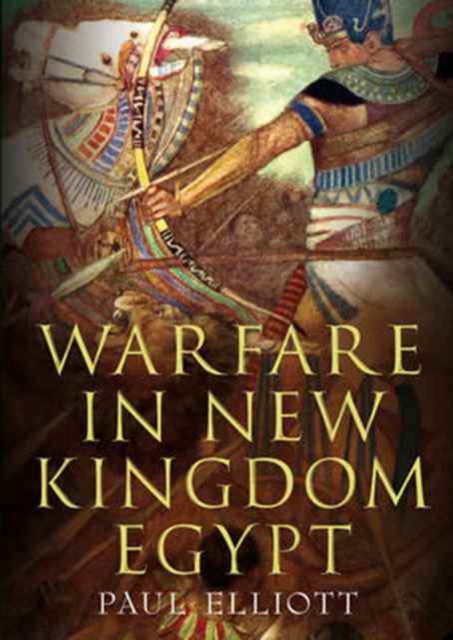 Warfare in New Kingdom Egypt, Hardback Book