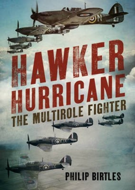 Hawker Hurricane : The Multirole Fighter, Hardback Book
