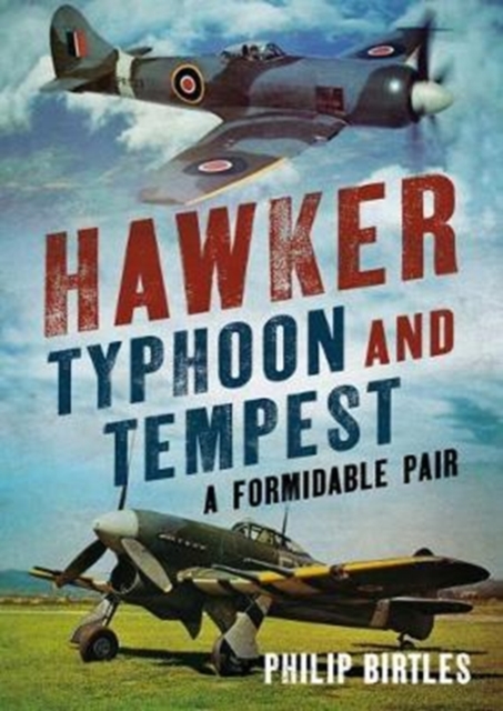 Hawker Typhoon And Tempest : A Formidable Pair, Hardback Book