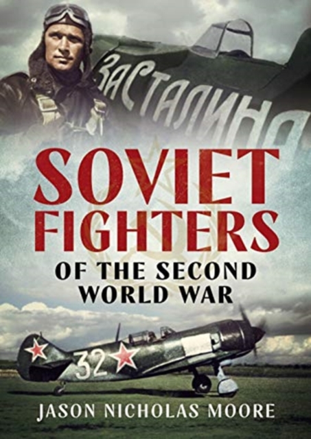 Soviet Fighters of the Second World War, Hardback Book