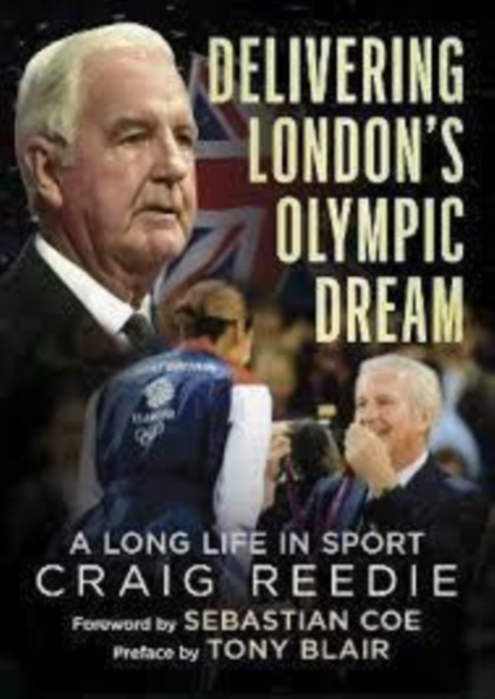 Delivering London's Olympic Dream : A Long Life in Sport, Hardback Book