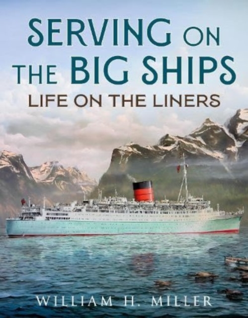 Serving on the Big Ships : Life on the Liners, Paperback / softback Book