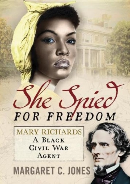 She Spied for Freedom : Mary Richards, A Black Civil War Agent, Hardback Book