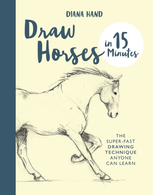 Draw Horses in 15 Minutes : The Super-Fast Drawing Technique Anyone Can Learn, EPUB eBook