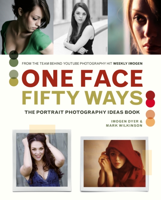 One Face, Fifty Ways : The Portrait Photography Ideas Book, EPUB eBook
