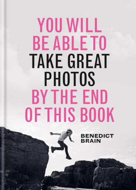 You Will be Able to Take Great Photos by The End of This Book, Hardback Book