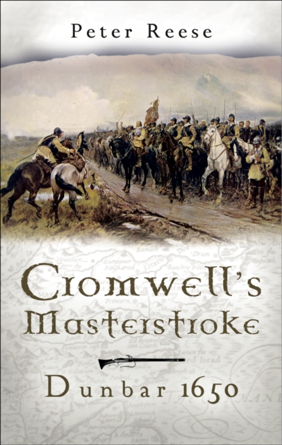 Cromwell's Masterstroke : Dunbar 1650, EPUB eBook