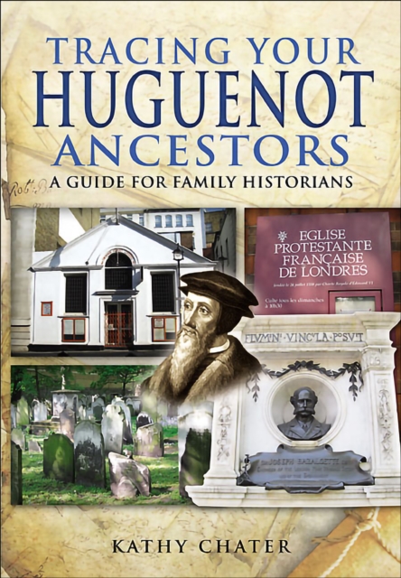 Tracing Your Huguenot Ancestors : A Guide for Family Historians, EPUB eBook