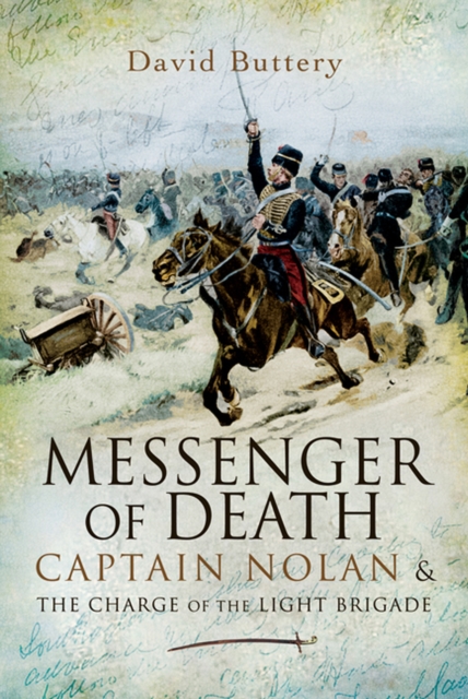 Messenger of Death : Captain Nolan & The Charge of the Light Brigade, EPUB eBook