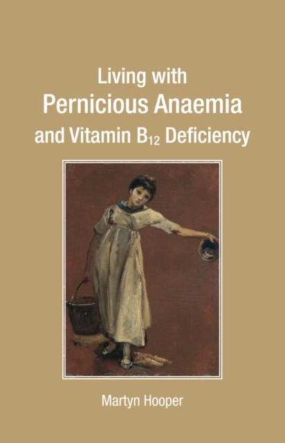 Living with Pernicious Anaemia and Vitamin B12 Deficiency, EPUB eBook